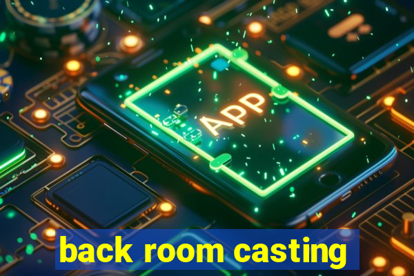 back room casting